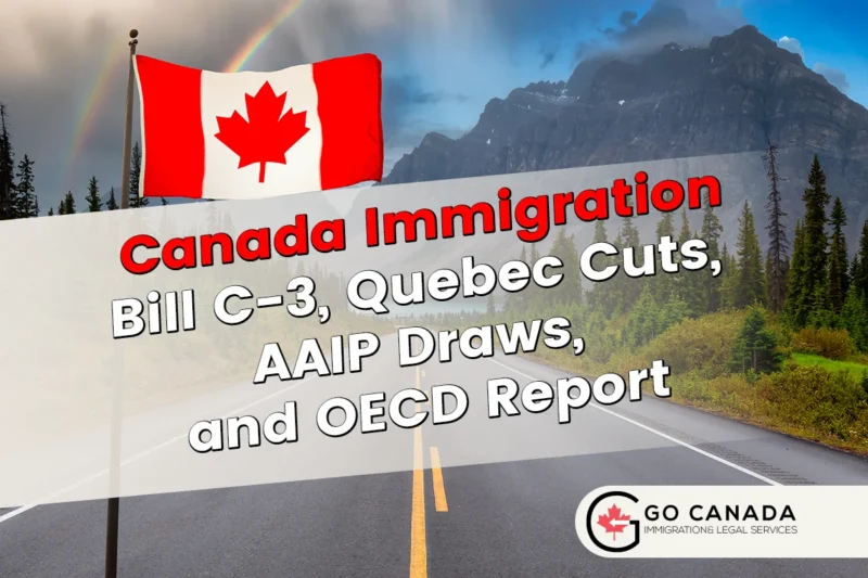 Canada Immigration Updates Bill C-3, Quebec Cuts, AAIP Draws, and OECD Report
