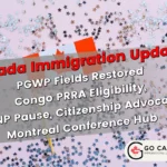 PGWP Fields Restored, Congo PRRA Eligibility, MPNP Pause, Citizenship Advocacy, Montreal Conference Hub