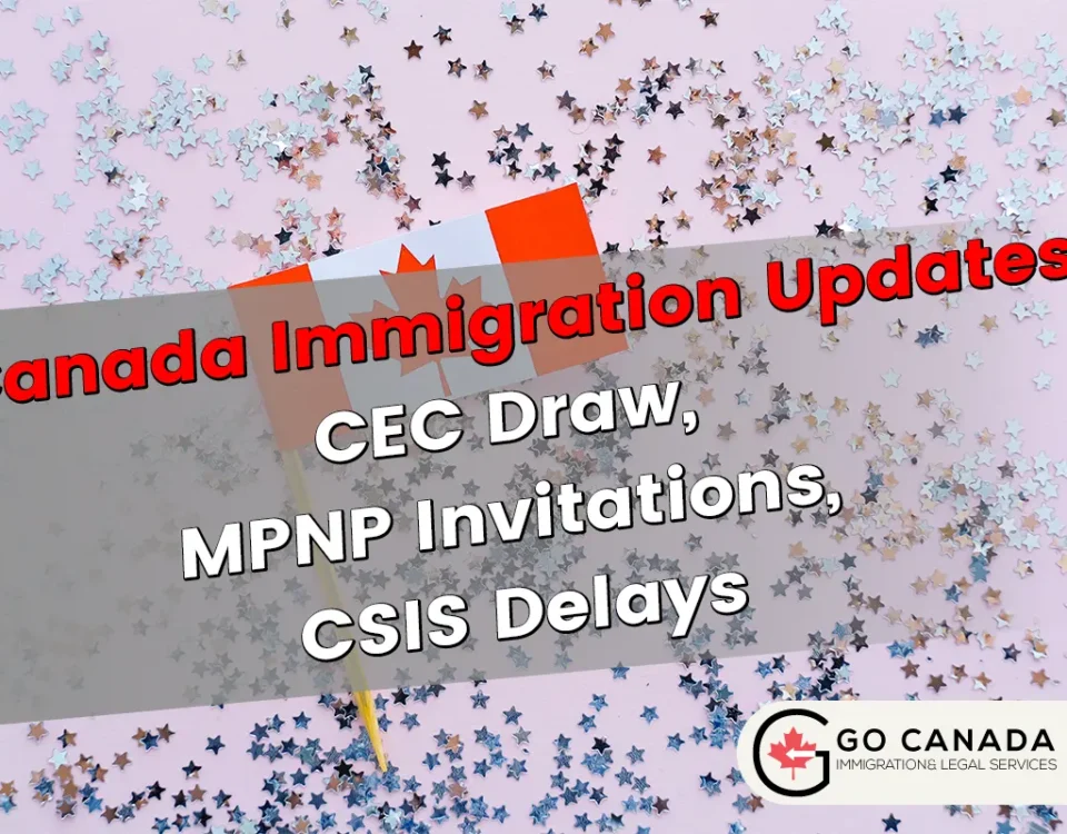 CEC Draw, MPNP Invitations, CSIS Delays