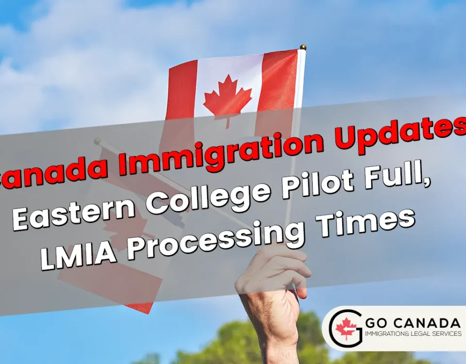 Eastern College Pilot Full, LMIA Processing Times