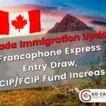 Francophone Express Entry Draw, RCIP/FCIP Fund Increase