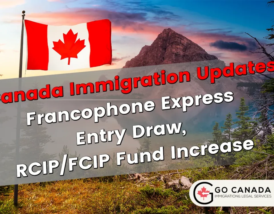 Francophone Express Entry Draw, RCIP/FCIP Fund Increase