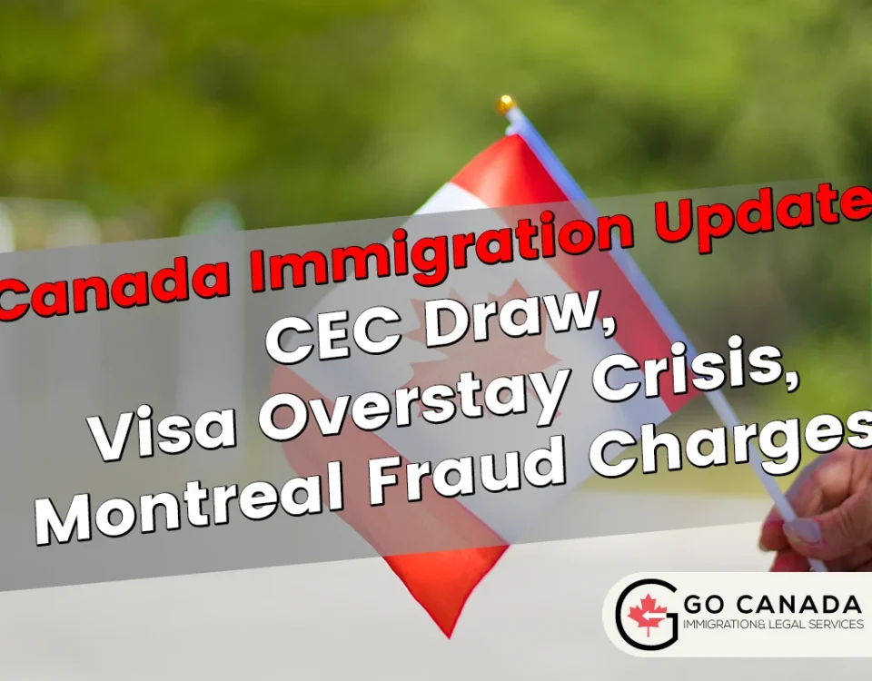 CEC Draw, Visa Overstay Crisis, Montreal Fraud Charges