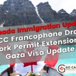 IRCC Francophone Draw, Work Permit Extension & Gaza Visa Update