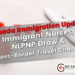 Immigrant Nurses, NLPNP Draw & Cross-Border Travel Changes