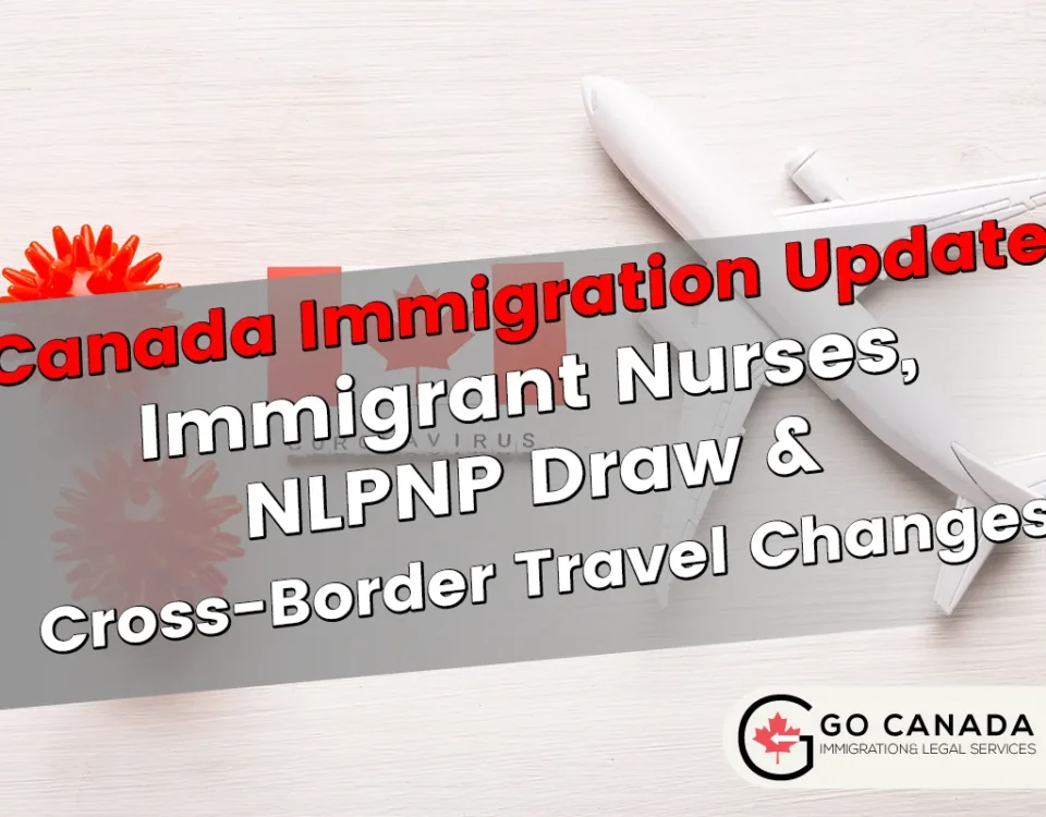 Immigrant Nurses, NLPNP Draw & Cross-Border Travel Changes