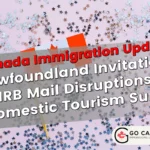 Newfoundland Invitations, IRB Mail Disruptions, Domestic Tourism Surge