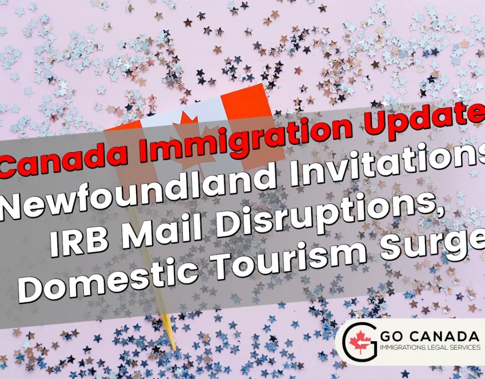 Newfoundland Invitations, IRB Mail Disruptions, Domestic Tourism Surge