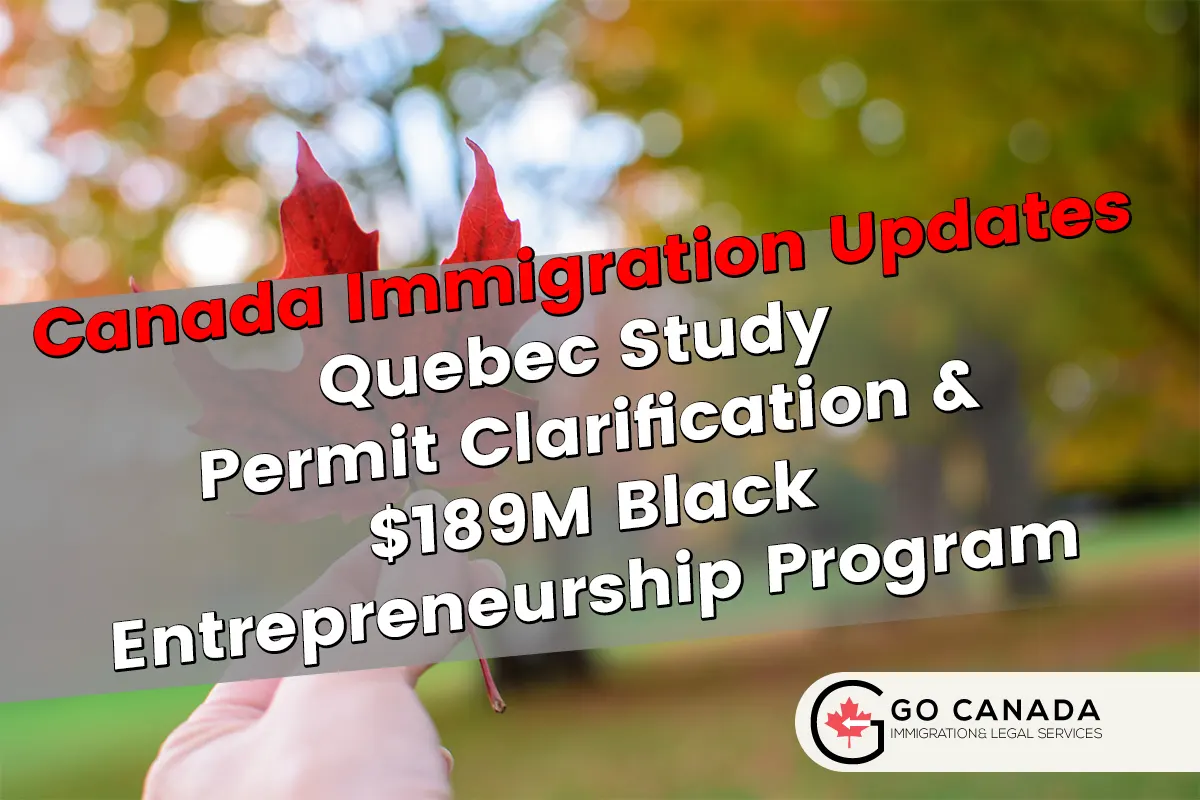 (IRCC) Quebec Study Permit Clarification & $189M Black Entrepreneurship Program