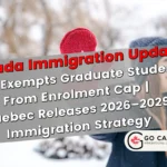 IRCC Exempts Graduate Students From Enrolment Cap | Quebec Releases 2026–2029 Immigration Strategy
