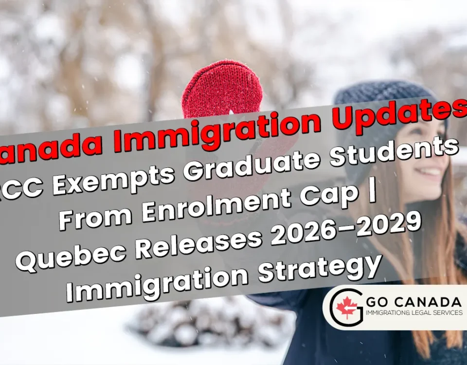 IRCC Exempts Graduate Students From Enrolment Cap | Quebec Releases 2026–2029 Immigration Strategy