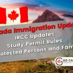 Canada Immigration UpdatesIRCC Updates Study Permit Rules for Protected Persons and Families