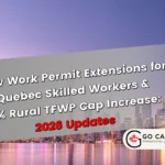 Quebec Skilled Worker Permit Extensions & Rural TFWP Cap Increase
