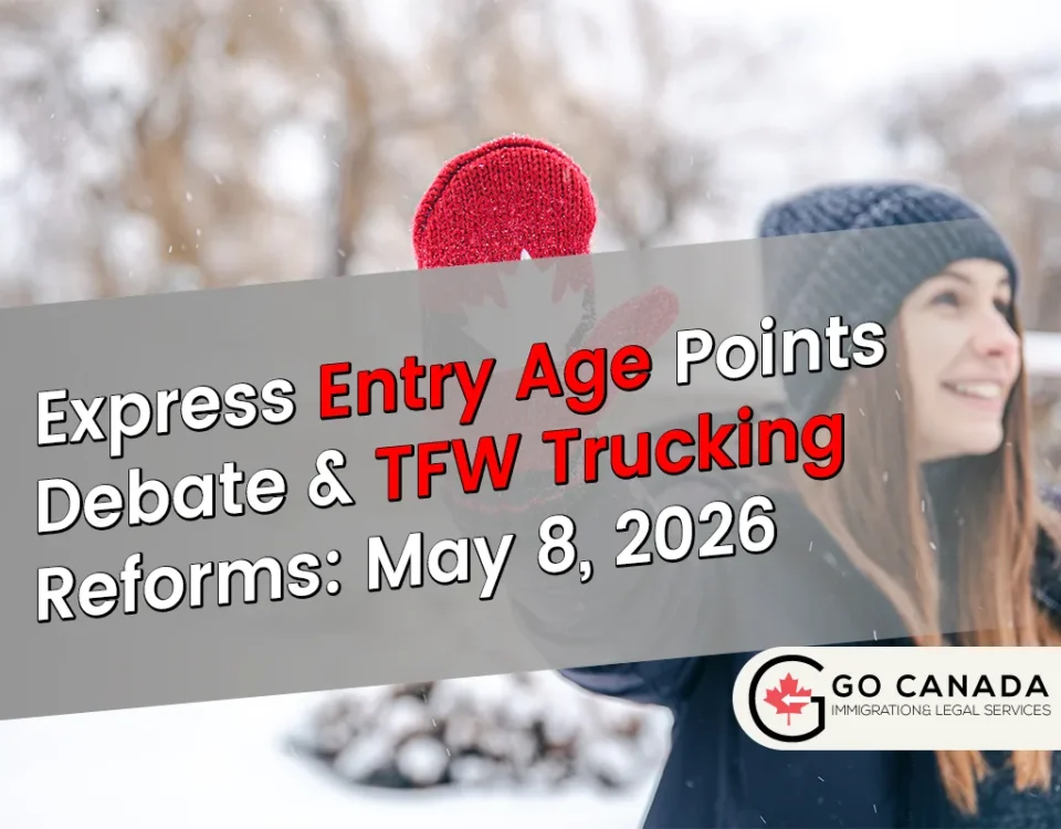 Express Entry Age Points Debate TFW Trucking Reforms May 8 2026