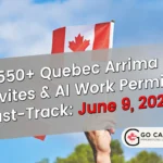 2,550+ Quebec Arrima Invites & AI Work Permit Fast-Track June 9, 2026