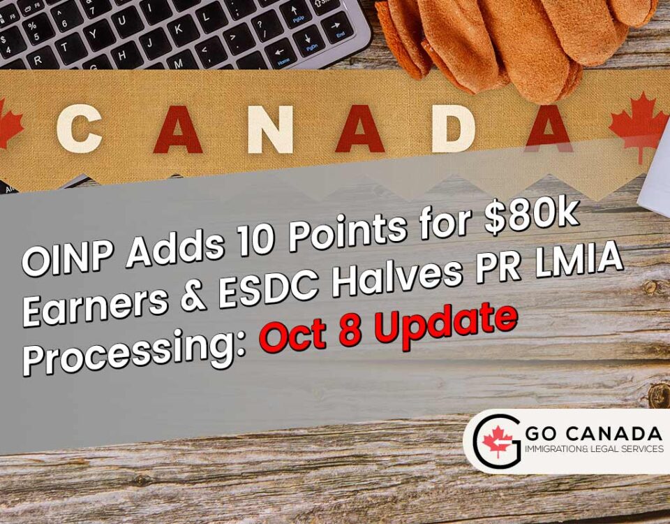 Scoring & Processing Shifts: OINP Grants 10 Points for $80K & ESDC Speeds PR LMIAs